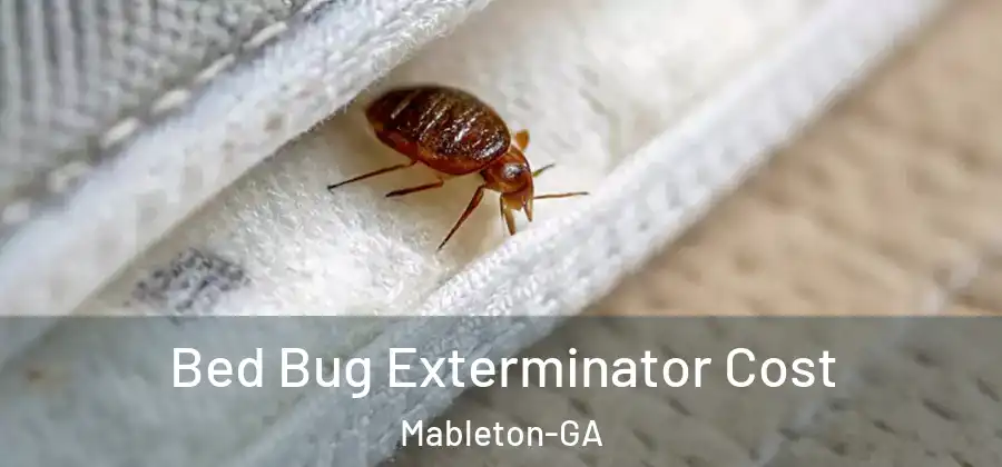 Bed Bug Exterminator Cost Mableton-GA