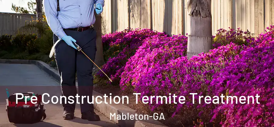 Pre Construction Termite Treatment Mableton-GA